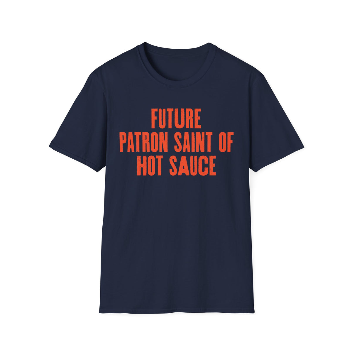 Future Patron Saint of Hot Sauce T-Shirt