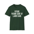 Future Patron Saint of Lawn Care T-Shirt