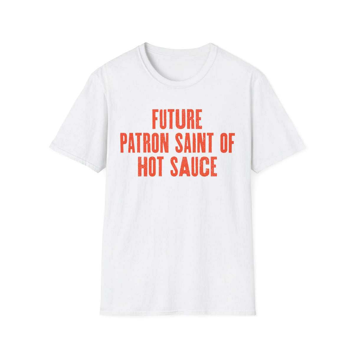 Future Patron Saint of Hot Sauce T-Shirt