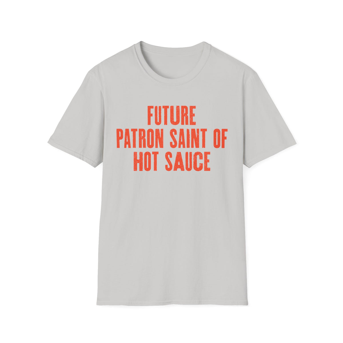 Future Patron Saint of Hot Sauce T-Shirt