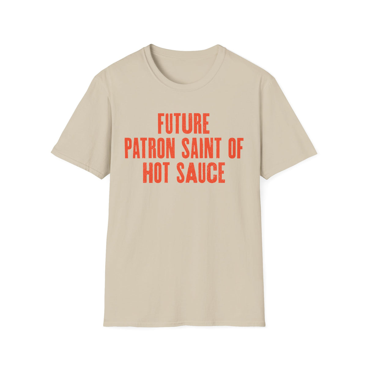 Future Patron Saint of Hot Sauce T-Shirt